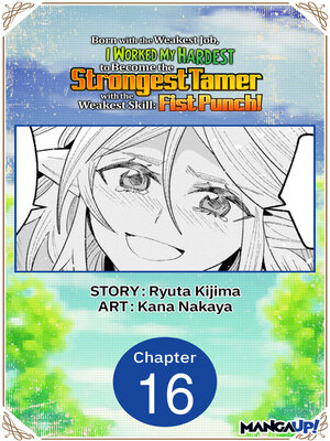 cover image of Born with the Weakest Job, I Worked My Hardest to Become the Strongest Tamer with the Weakest Skill: First Punch!, Chapter 16